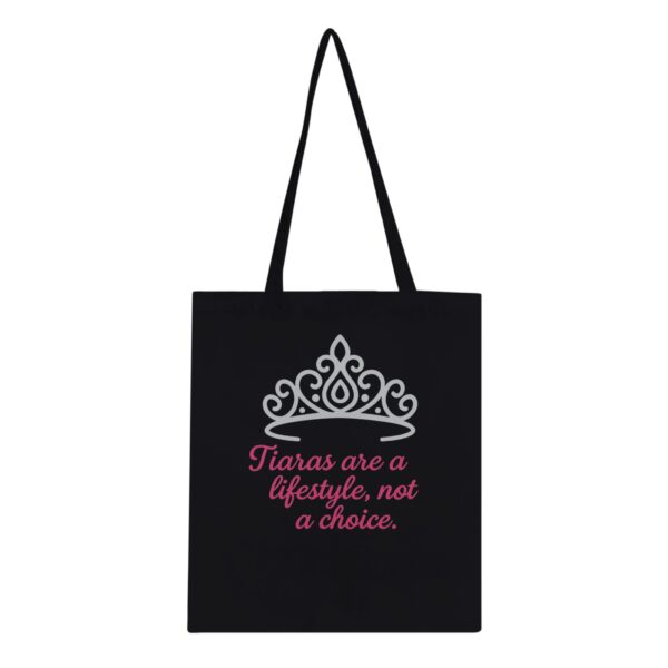 Tiaras Are A Lifestyle Not A Choice Tote Bag