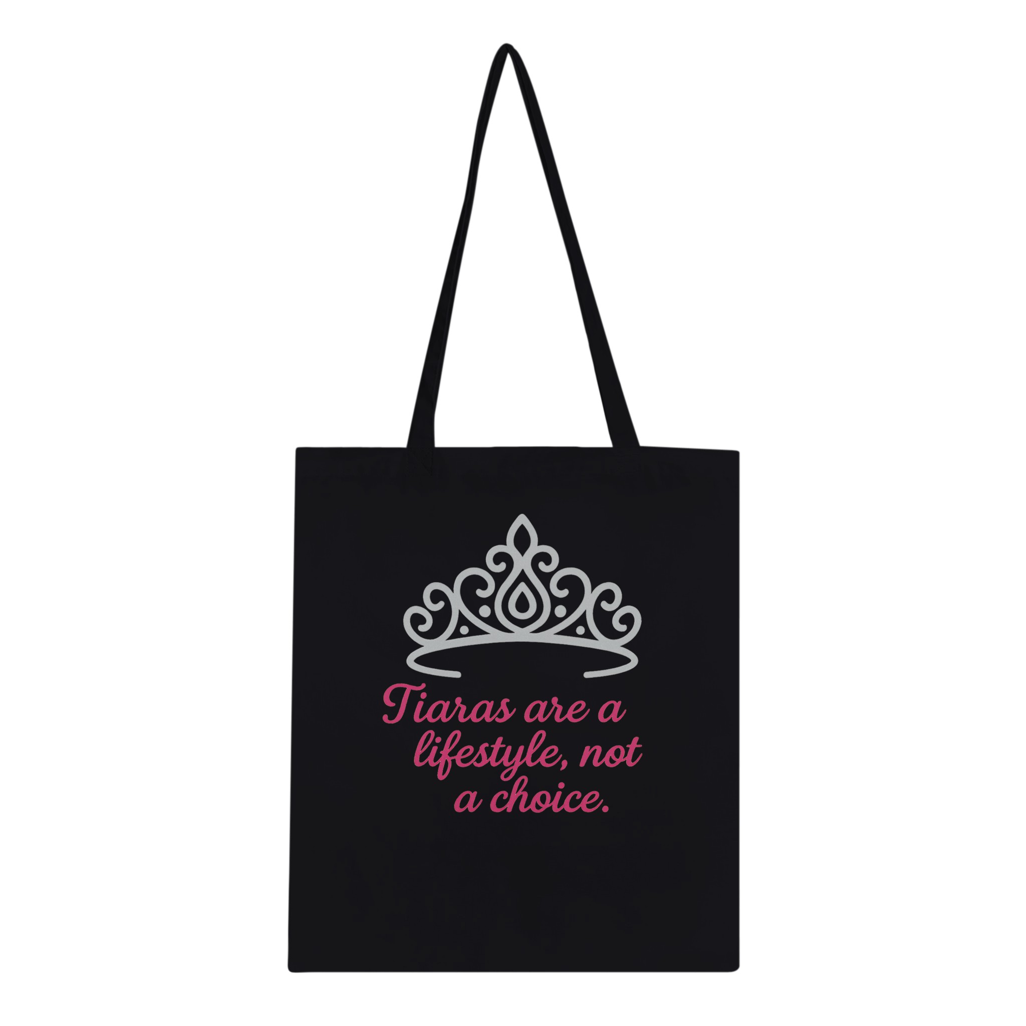 Tiaras Are A Lifestyle Not A Choice Tote Bag