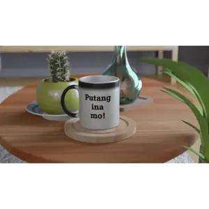 Putang ina mo! Magic mug.