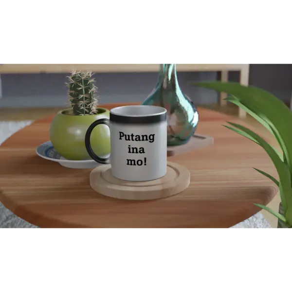 Putang ina mo! Magic mug.
