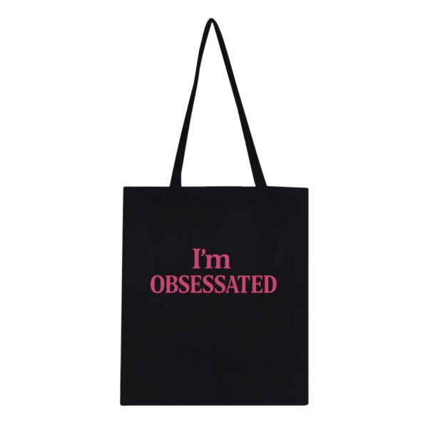 I'm Obsessated Classic Tote Bag