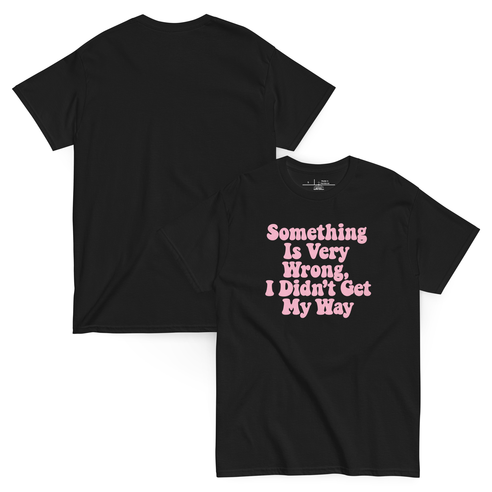 Something Is Very Wrong, I Didn’t Get My Way T-Shirt - Image 6