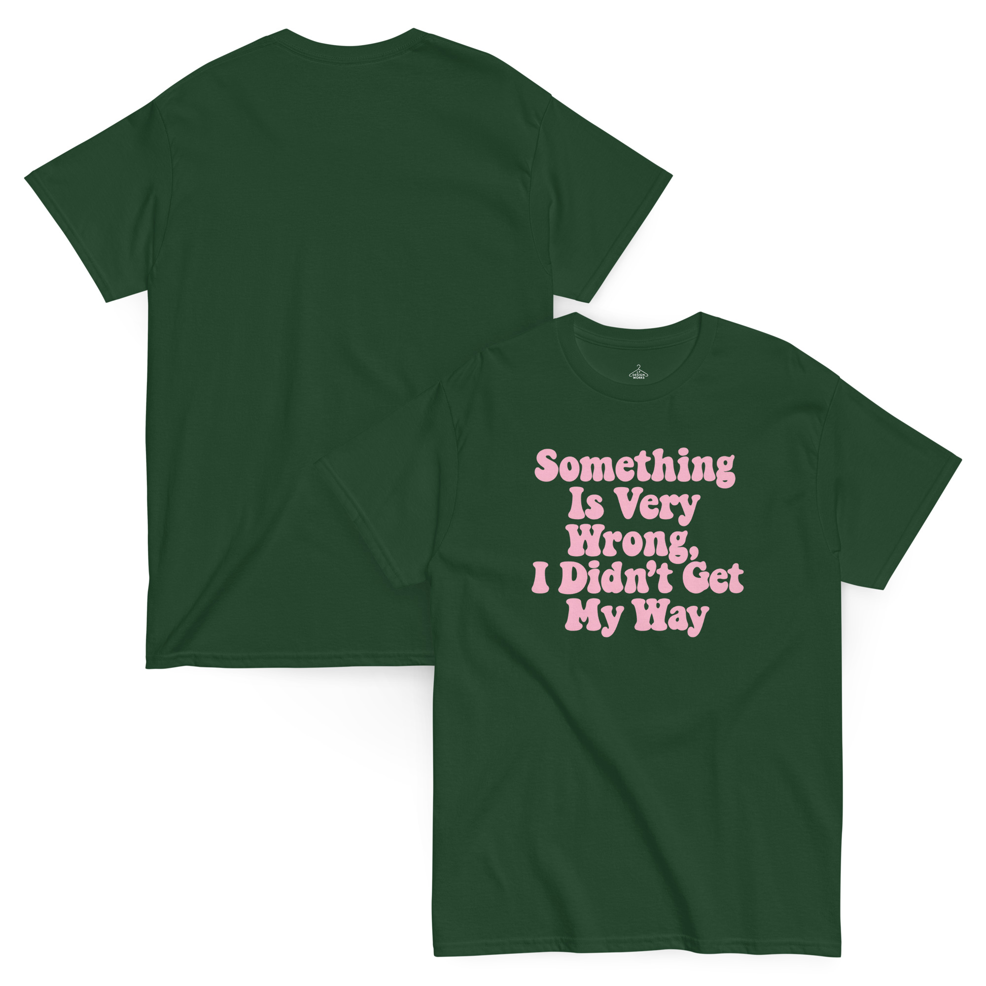 Something Is Very Wrong, I Didn’t Get My Way T-Shirt - Image 8