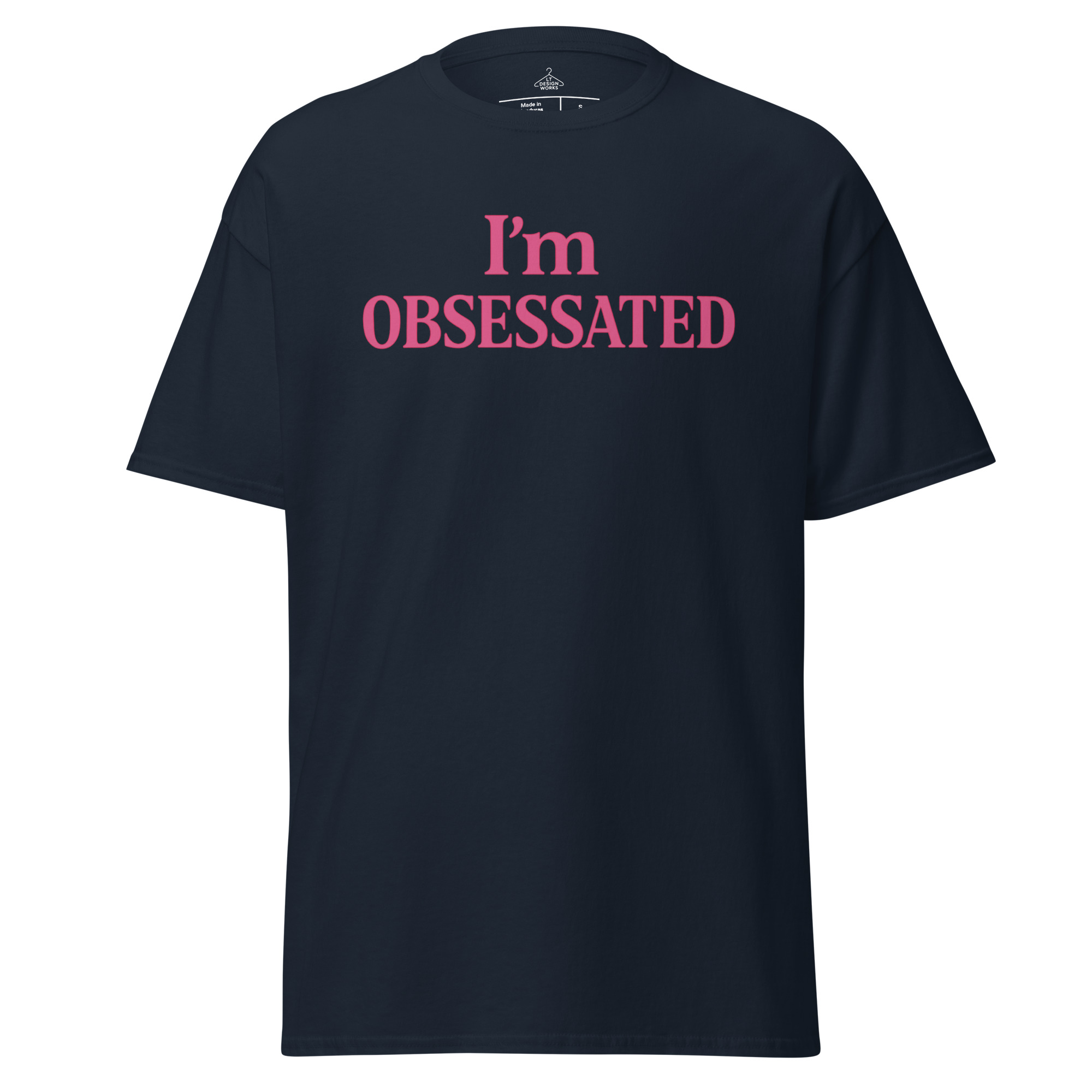 I’m Obsessated T-Shirt. - Image 6