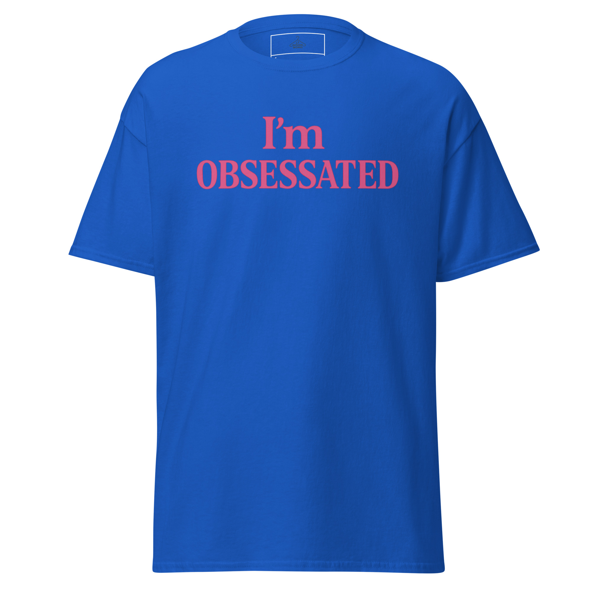 I’m Obsessated T-Shirt. - Image 3