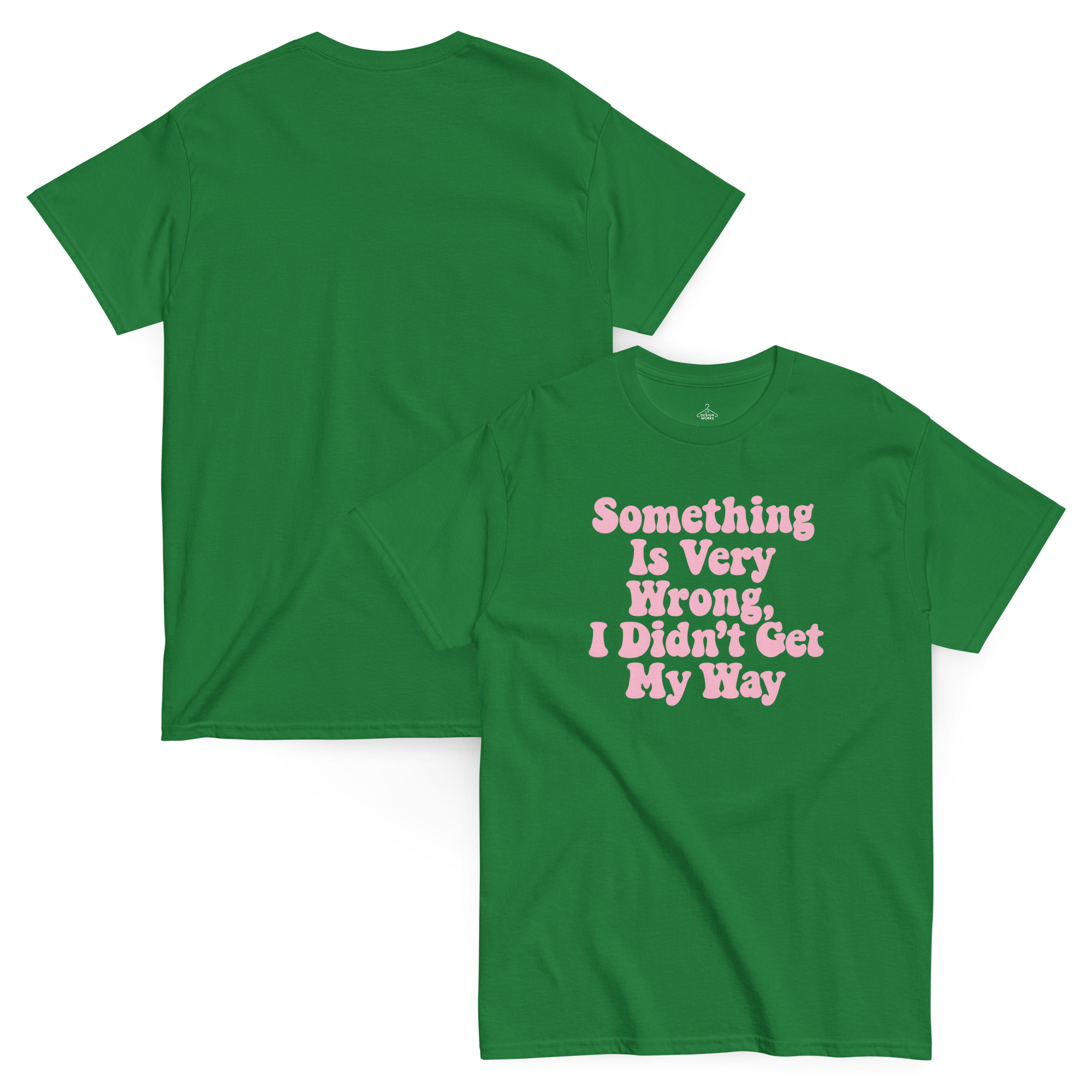 Something Is Very Wrong, I Didn’t Get My Way T-Shirt - Image 9