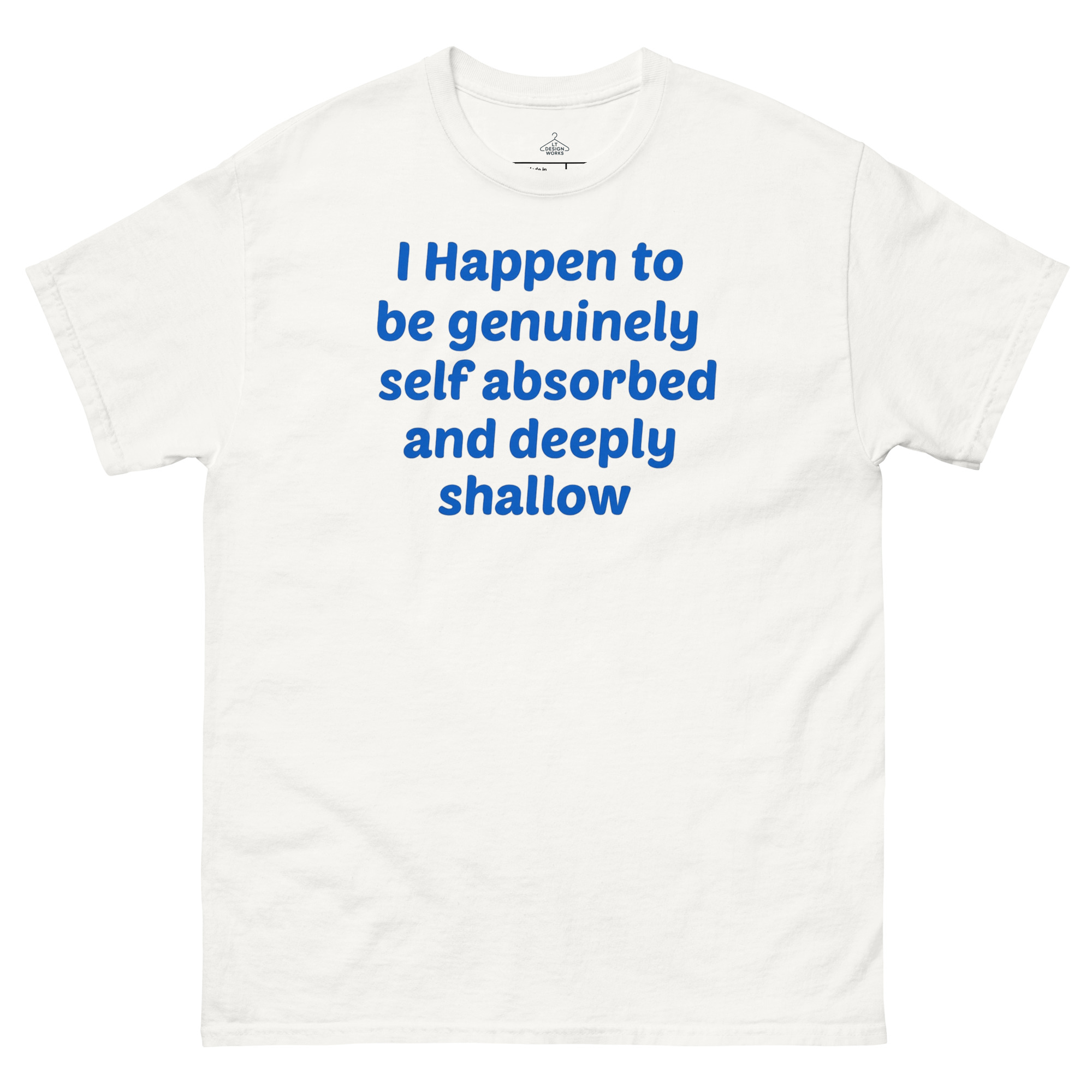 I Happen To Be Genuinely Self-Absorbed And Deeply Shallow T-Shirt - Image 7